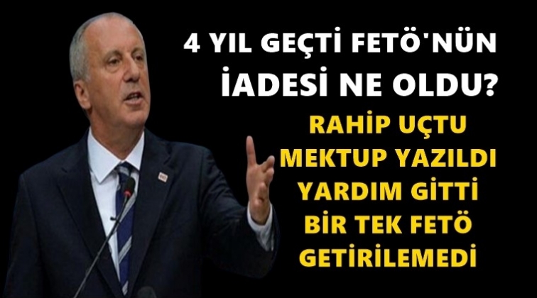 İnce: Bir tek FET&Ouml; getirilemedi...