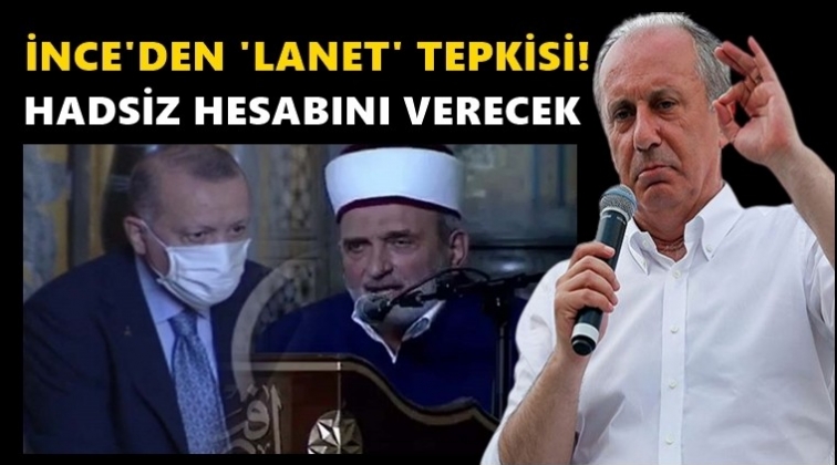 İnce: Bu hadsize dava a&ccedil;acağız!..