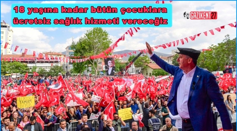 İnce: B&uuml;t&uuml;n &ccedil;ocuklara &uuml;cretsiz sağlık hizmeti