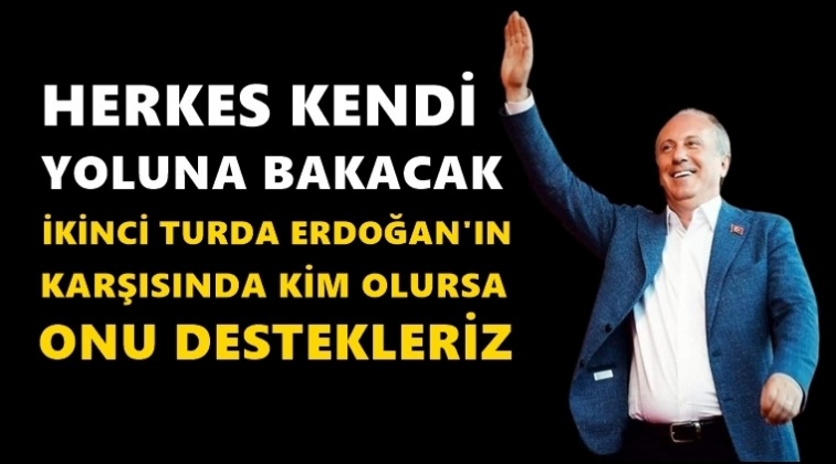 İnce: Herkes kendi yoluna bakacak...