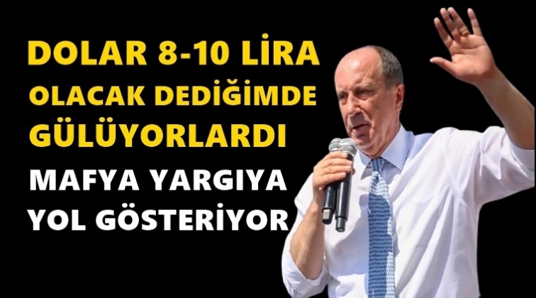 İnce: Mafya yargıya yol g&ouml;steriyor...
