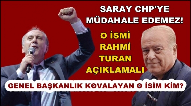 İnce: Saray CHP'ye m&uuml;dahale edemez
