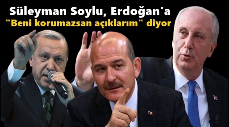 İnce: Soylu, 'Beni korumazsan a&ccedil;ıkları' diyor