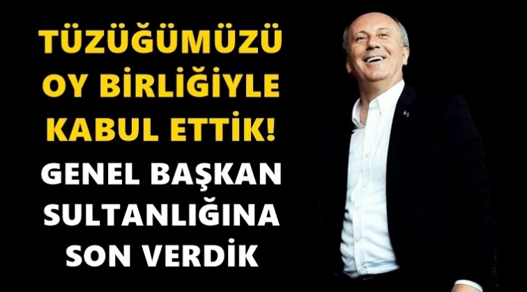 İnce: T&uuml;z&uuml;ğ&uuml;m&uuml;z&uuml; oy birliğiyle kabul ettik