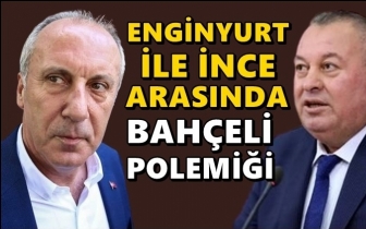 İnce ve Enginyurt arasında 'Bah&ccedil;eli' polemiği!