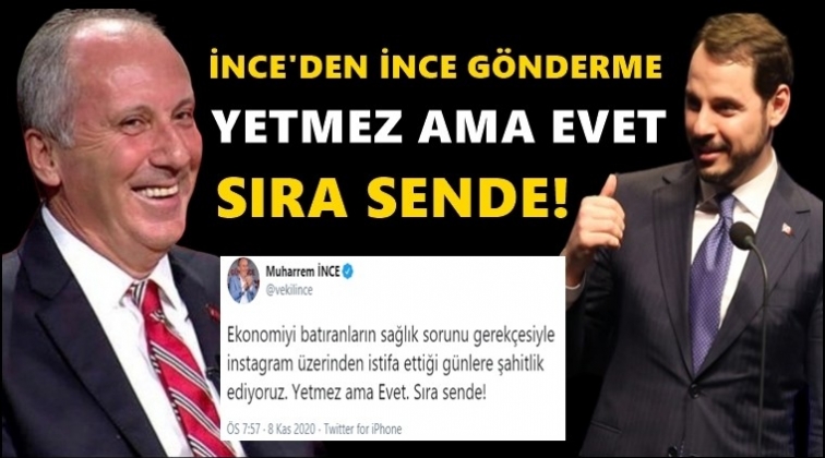 İnce: Yetmez ama Evet. Sıra sende!