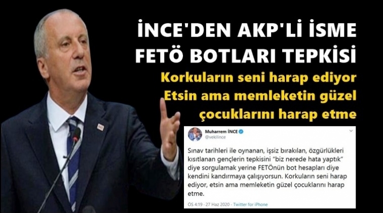 İnce&rsquo;den AKP&rsquo;li meclis &uuml;yesine tepki