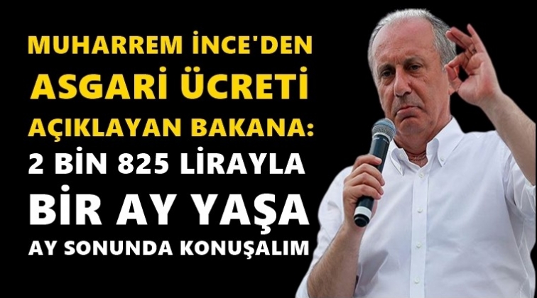 İnce'den asgari &uuml;cret tepkisi!