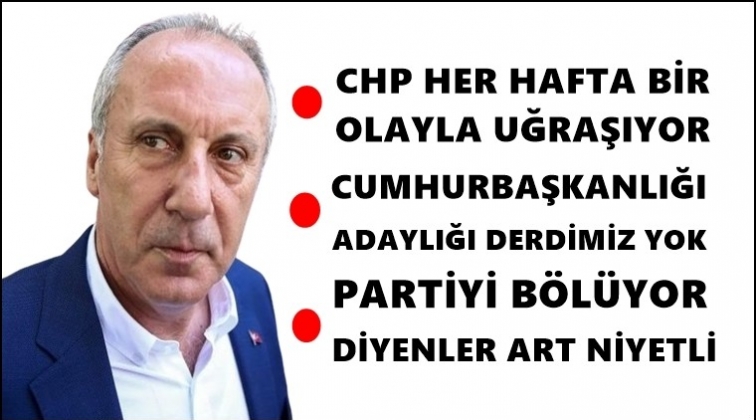 İnce'den CHP'ye sert s&ouml;zler...