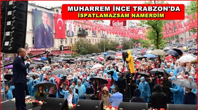 İnce’den Erdoğan’a: İspatlamazsam namerdim