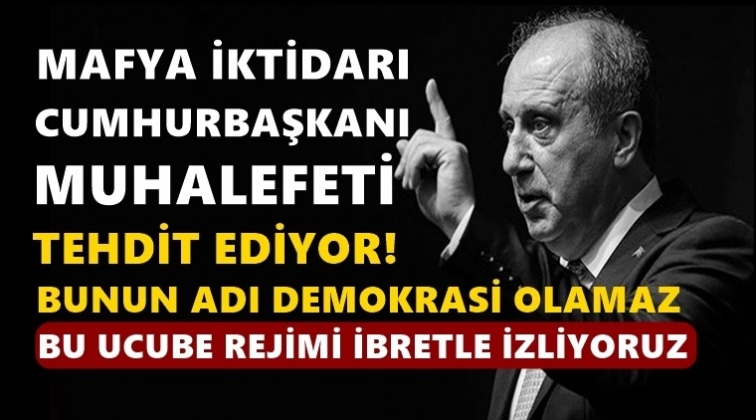 İnce'den Erdoğan'a: Ne yapacaksın?