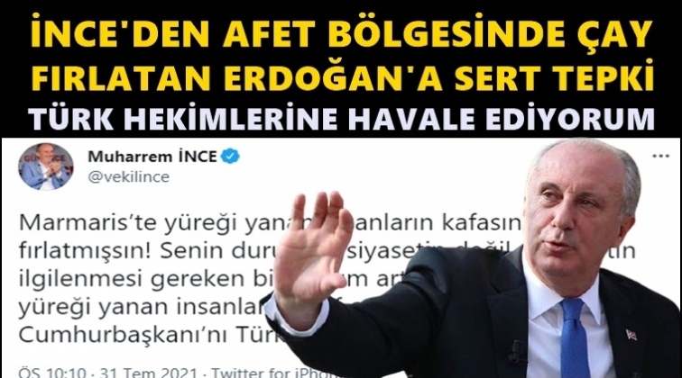 İnce'den Erdoğan'a: T&uuml;rk hekimlerine emanet ediyorum