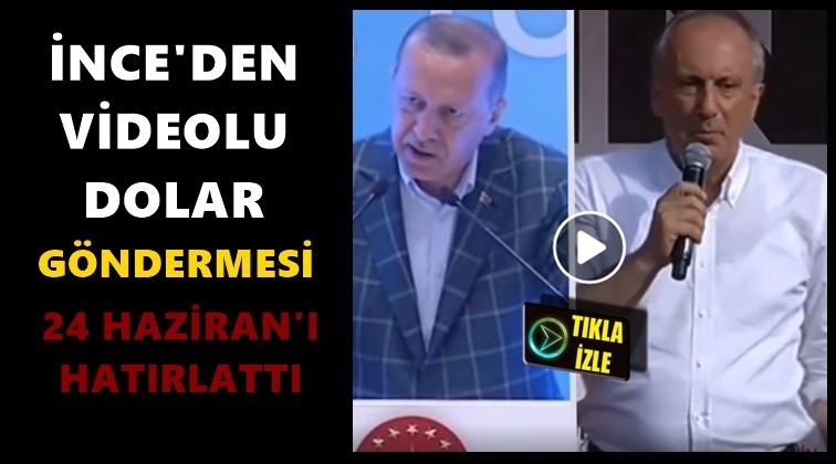 İnce'den Erdoğan'a videolu dolar g&ouml;ndermesi
