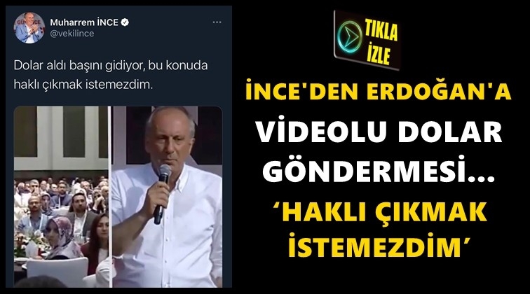 İnce&rsquo;den Erdoğan&rsquo;a videolu dolar g&ouml;ndermesi