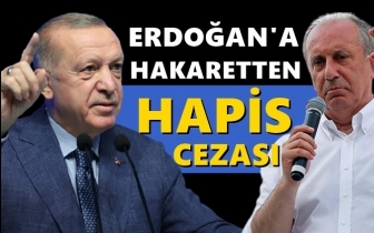 İnce'ye Erdoğan'a hakaretten hapis cezası!
