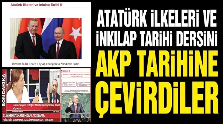 İnkılap Tarihi dersini AKP tarihine çevirdiler!..