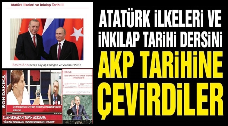 İnkılap Tarihi dersini AKP tarihine &ccedil;evirdiler!..