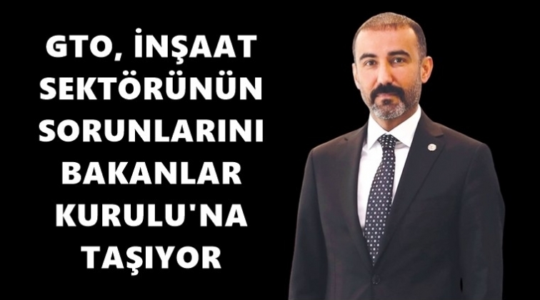 İnşaat sekt&ouml;r&uuml;n&uuml;n sorunları Bakanlar Kurulu'nda