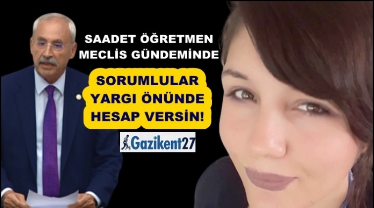 İntihar eden Saadet &ouml;ğretmen meclis g&uuml;ndeminde