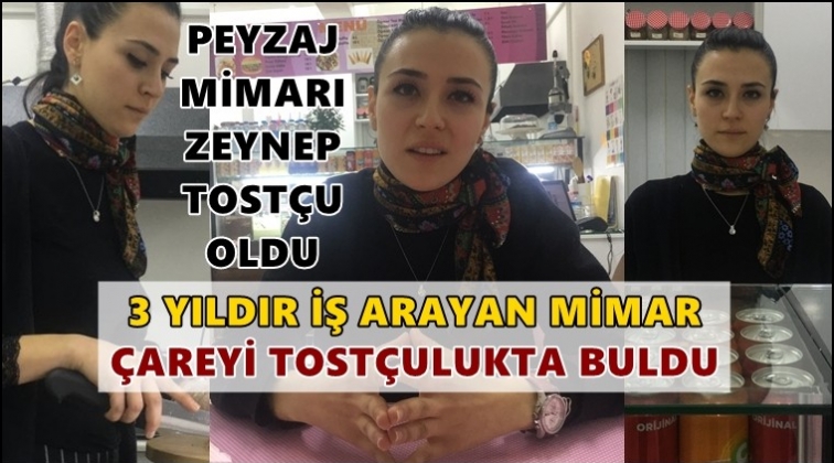 İş bulamayan mimar tost&ccedil;u oldu