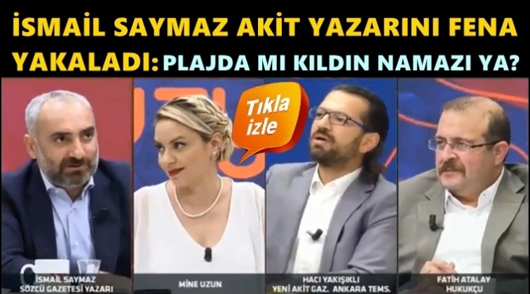 İsmail Saymaz, Akit yazarını fena yakaladı!..