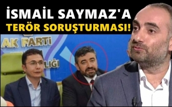 İsmail Saymaz'a ter&ouml;r soruşturması!