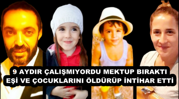 İşsiz baba, eşi ve &ccedil;ocuklarını &ouml;ld&uuml;r&uuml;p intihar etti!