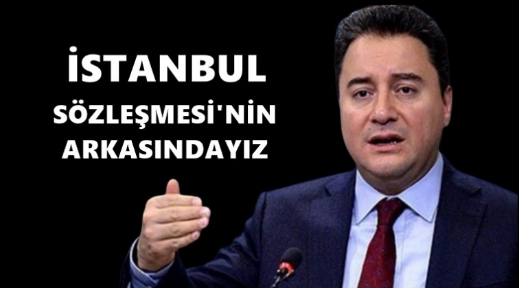 İstanbul S&ouml;zleşmesi&rsquo;nin arkasındayız...