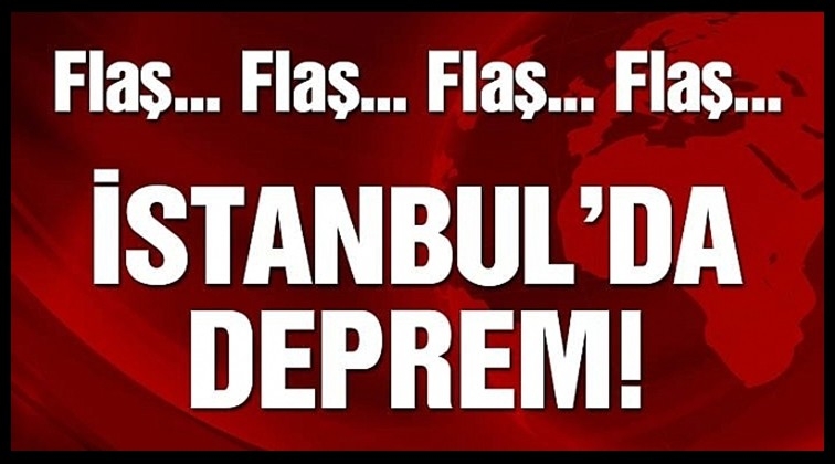 İstanbul'da korkutan deprem!