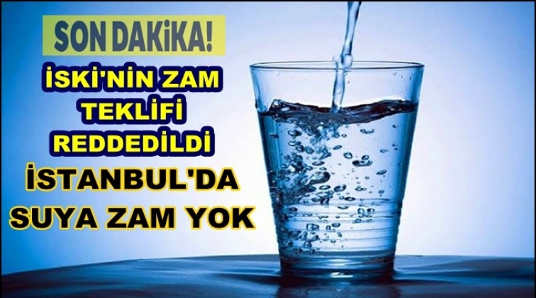 İstanbul’da suya zam yok!