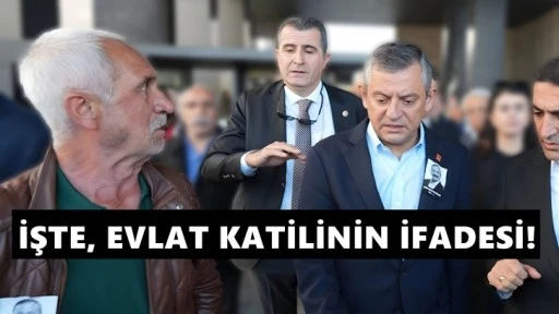 İşte, Özgür Özel'e saldıran evlat katilinin ilk ifadesi...