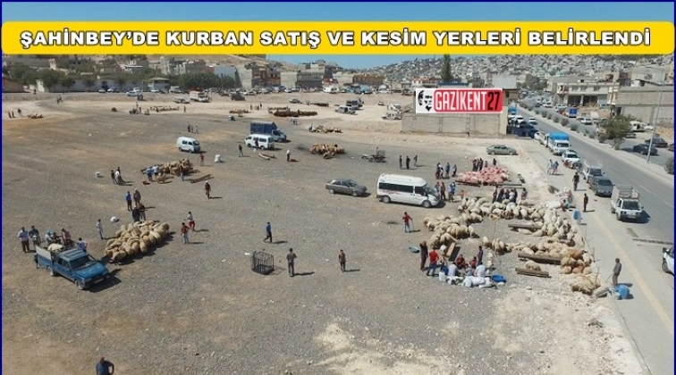 İşte Şahinbey'de kurban kesim ve satış noktaları