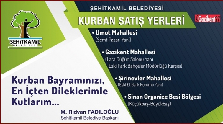 İşte Şehitkamil'deki kurban satış ve kesim yerleri