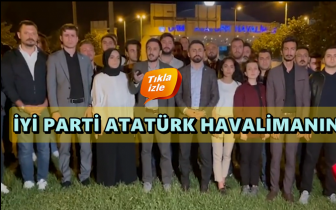 İYİ Parti gençleri Atatürk Havalimanı'nda...