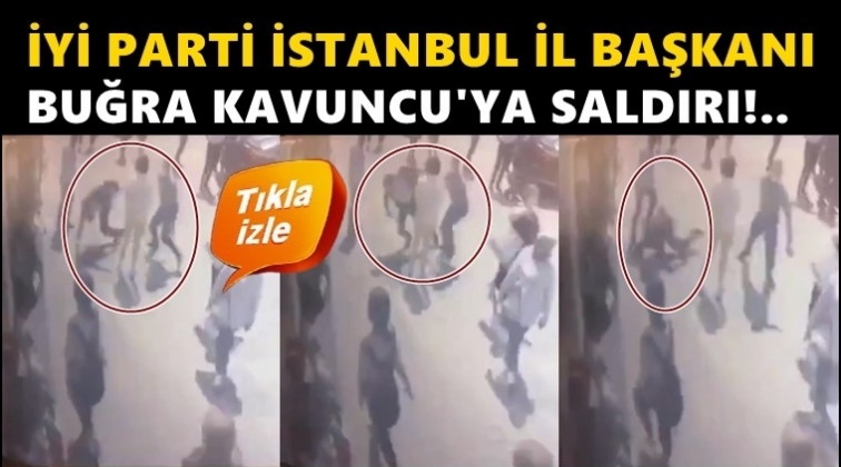 İYİ Parti İl Başkanı Buğra Kavuncu'ya saldırı!..
