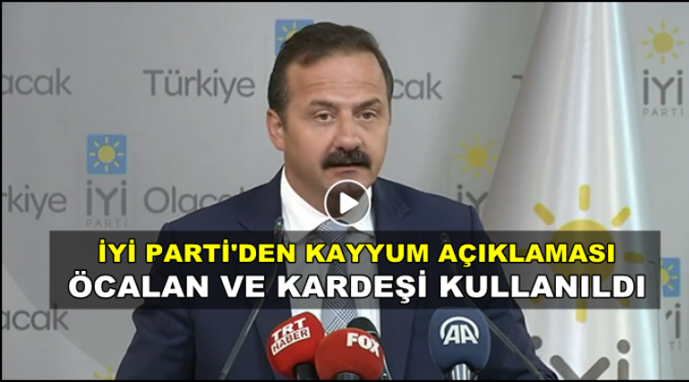 İYİ Parti&rsquo;den kayyum a&ccedil;ıklaması