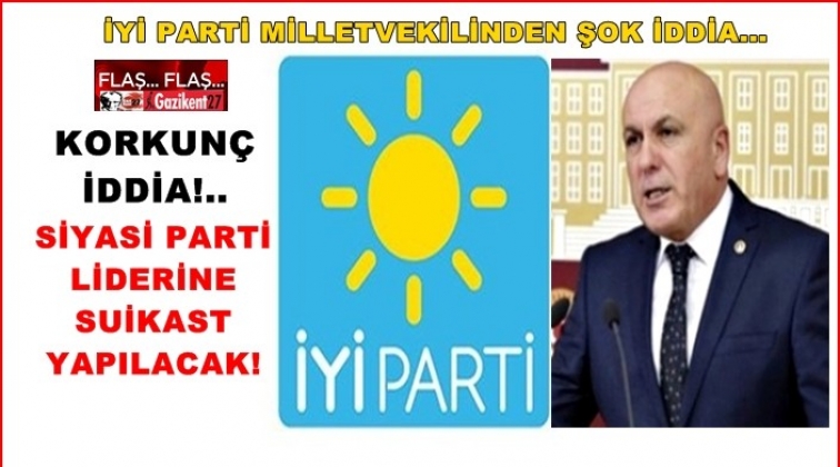 İYİ Parti'den 'Parti liderine suikast yapılacak' iddiası