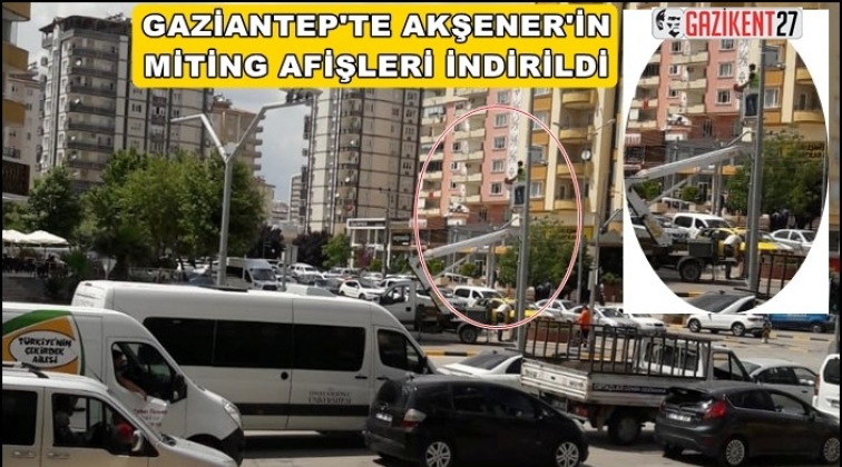 İYİ Parti&rsquo;nin miting afişleri indirildi!