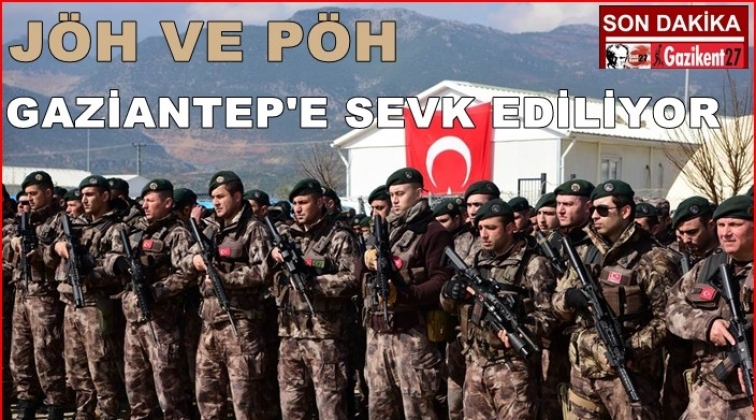 JÖH ve PÖH'lerin Gaziantep'e sevkiyatı sürüyor