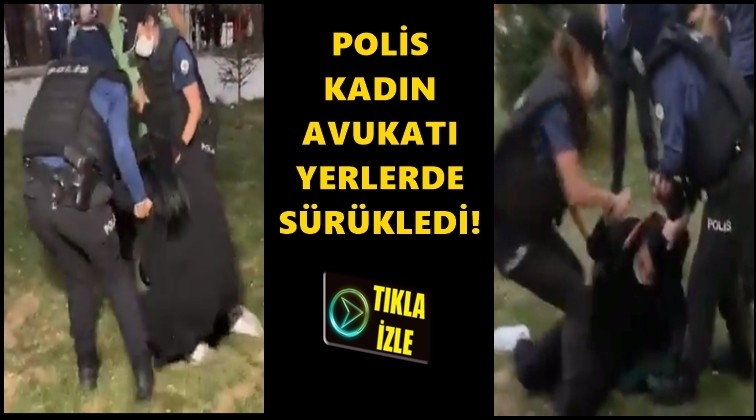 Kadın avukatı yerlerde s&uuml;r&uuml;klediler!..