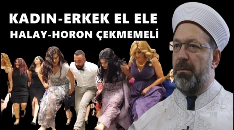'Kadın ile Erkek El Ele Halay &Ccedil;ekmemeli'