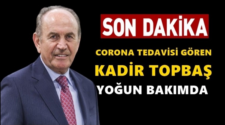 Kadir Topbaş yoğun bakıma alındı