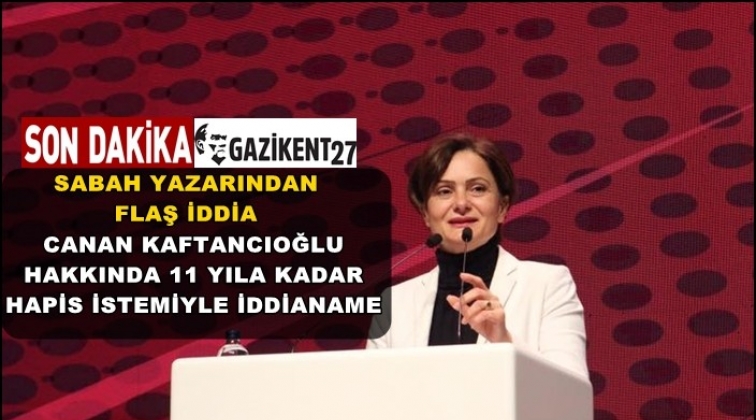 Kaftancıoğlu hakkında 11 yıla kadar hapis istemi!