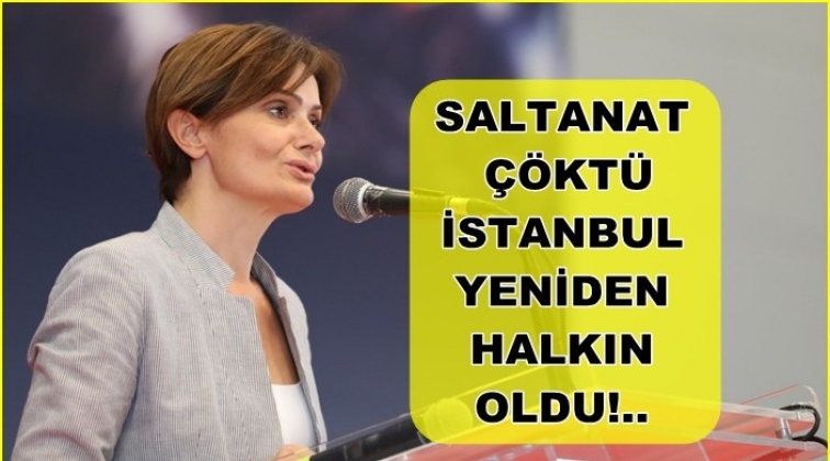 Kaftancıoğlu: İstanbul yeniden halkın oldu