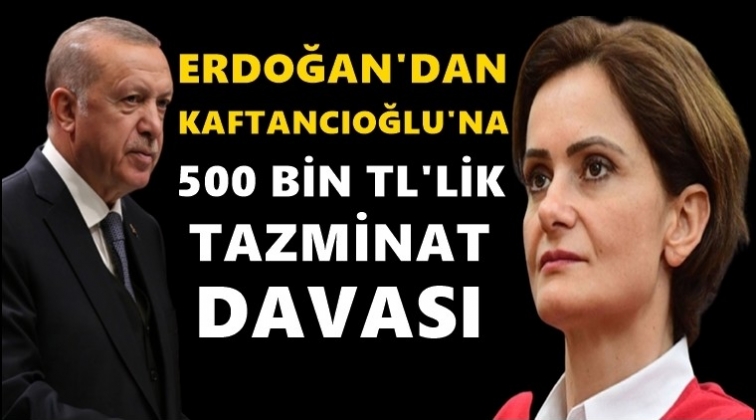 Kaftancıoğlu&rsquo;na 500 bin TL&rsquo;lik tazminat davası!..