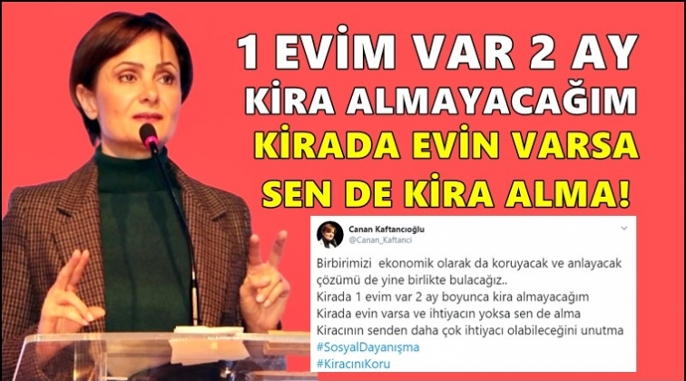 Kaftancıoğlu'ndan, &lsquo;Kiracını koru&rsquo; &ccedil;ağrısı