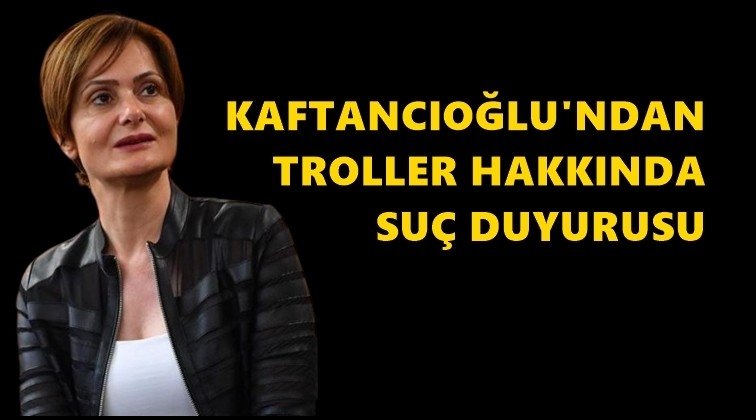 Kaftancıoğlu&rsquo;ndan trollere su&ccedil; duyurusu!