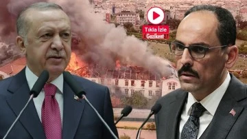 Kalın: Yangın Cumhurbaşkanımızın talimatlarıyla s&ouml;nd&uuml;r&uuml;ld&uuml;!