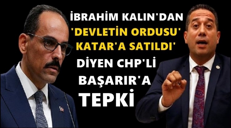 Kalın'dan CHP'li Başarır'a yanıt