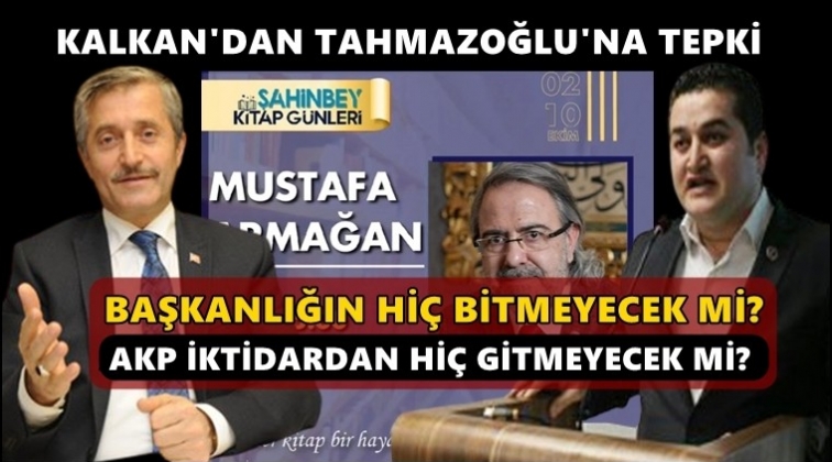 Kalkan'dan Tahmazoğlu'na sert tepki...